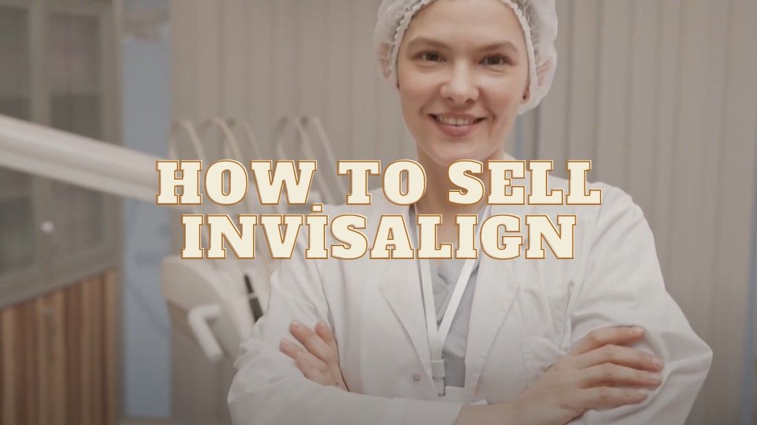 How To Sell Invisalıgn