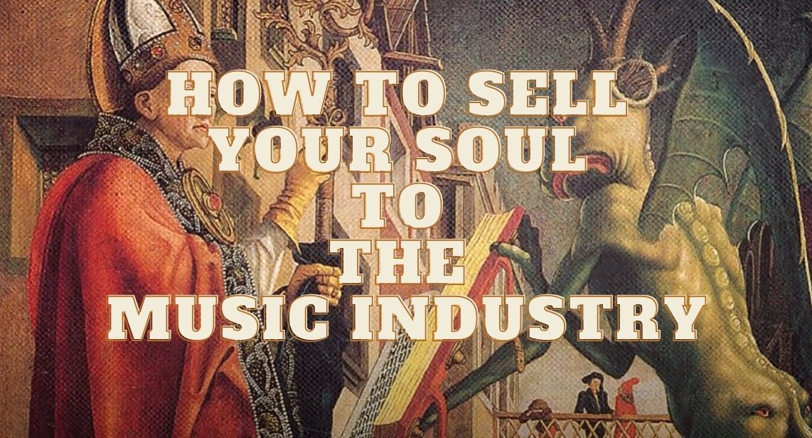 How To Sell Your Soul To The Musıc Industry