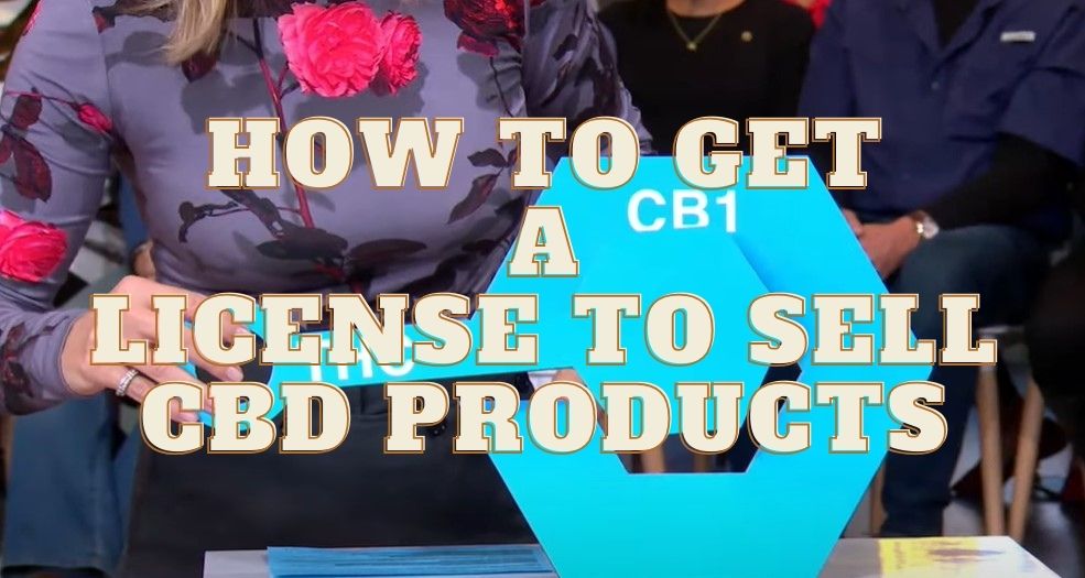 How to Get a Lıcense to Sell CBD Products