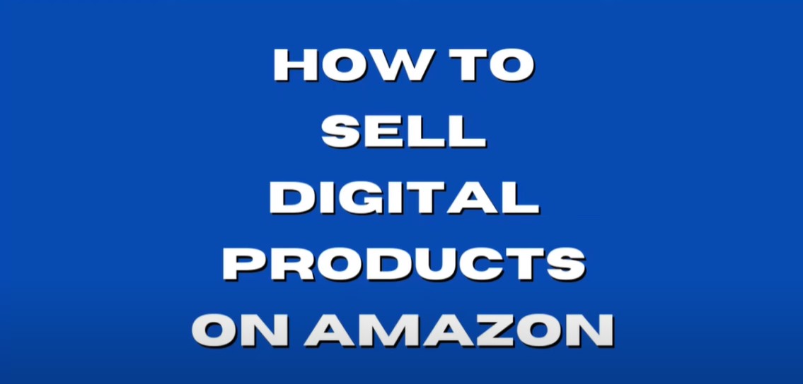 How to Sell Digital Products on Amazon