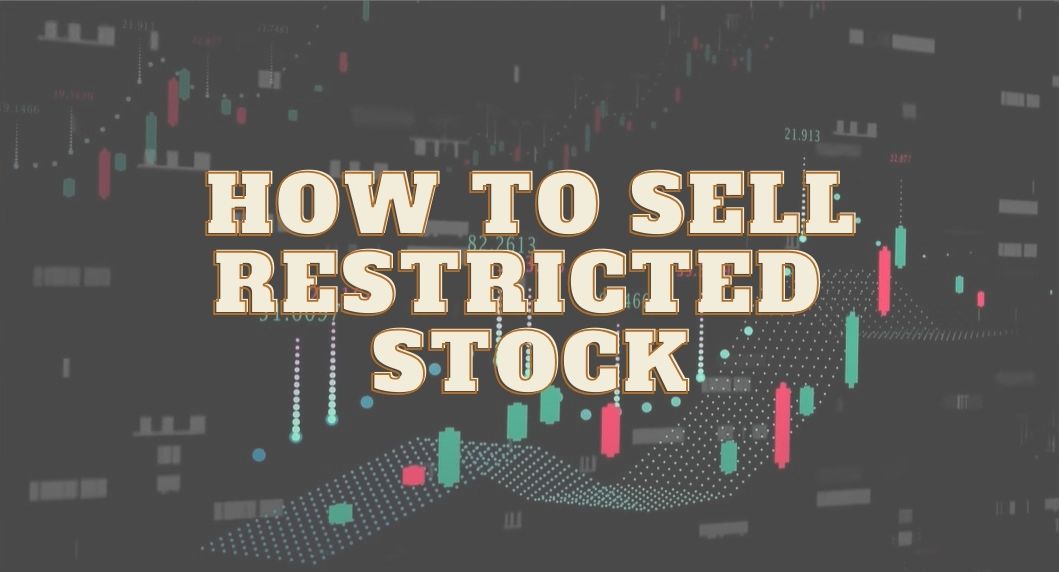 How to Sell Restricted Stock