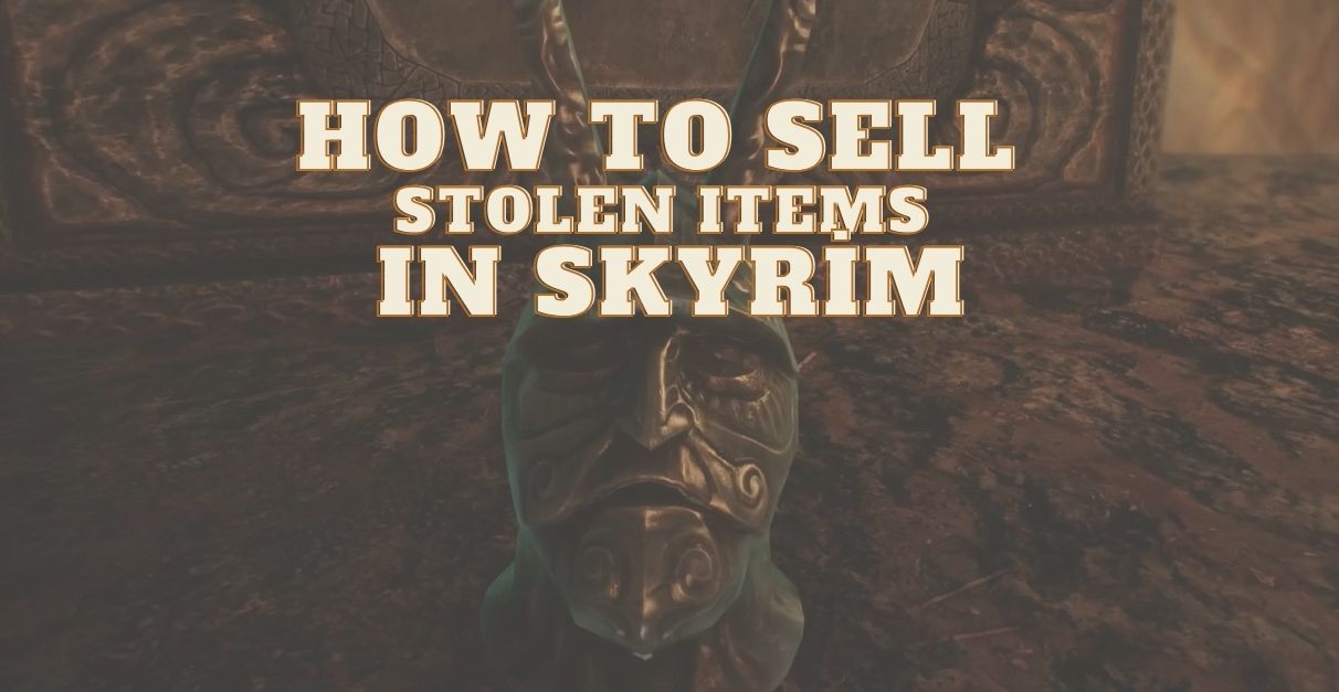 How to Sell Stolen Items in Skyrim